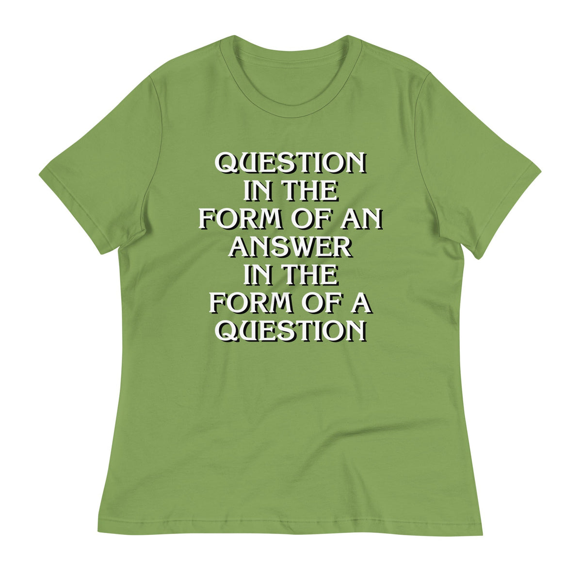 Question In The Form Of An Answer Women's Signature Tee