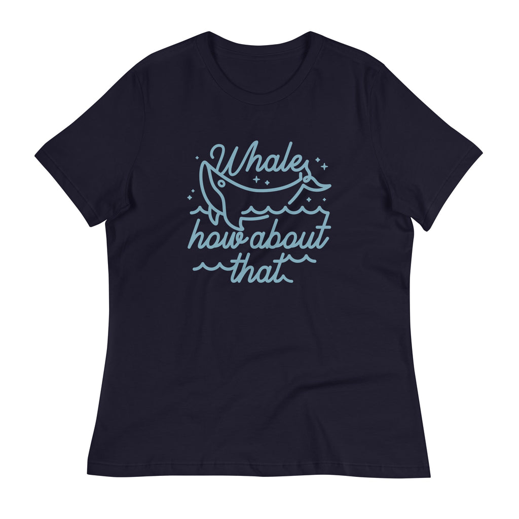 Whale How About That Women's Signature Tee