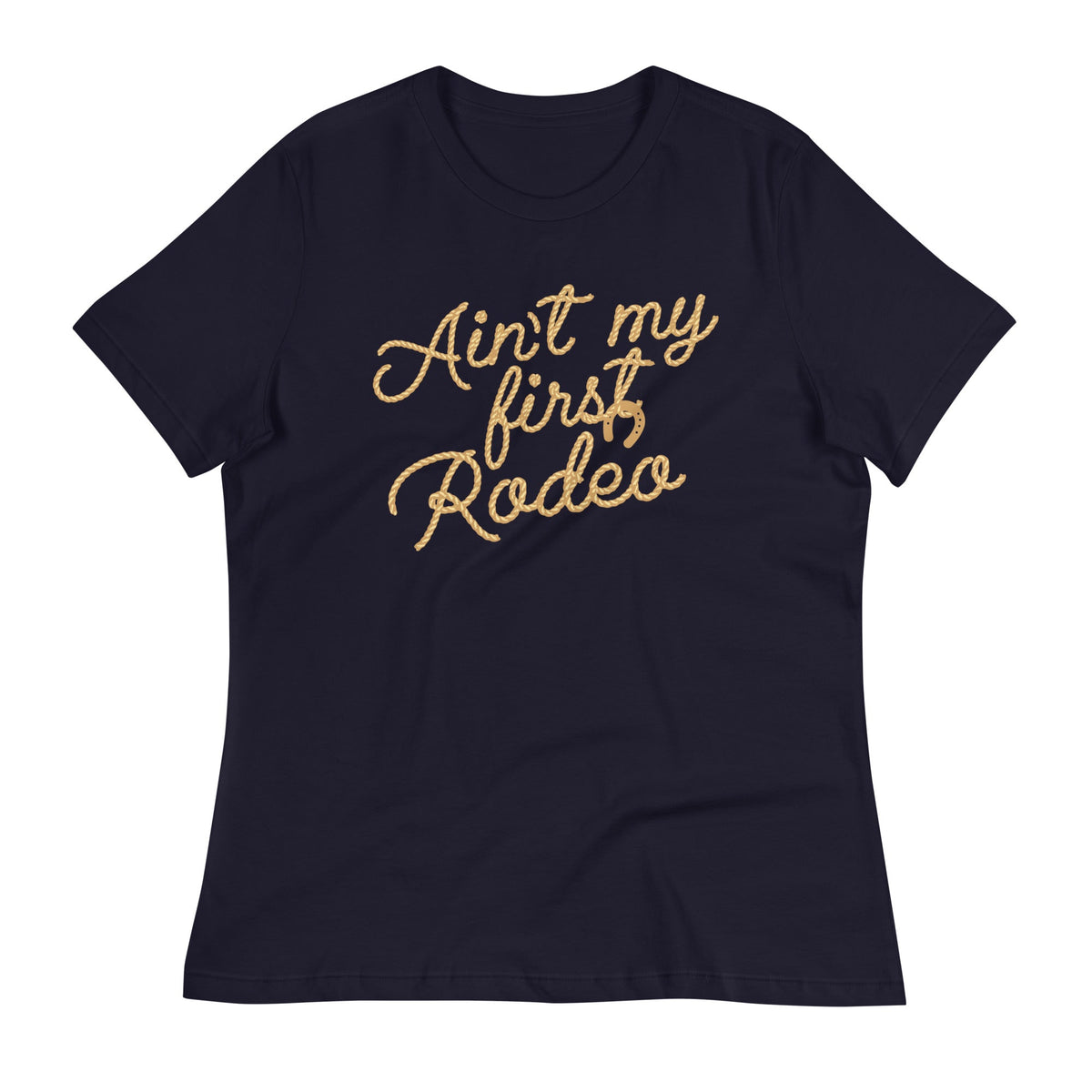 Ain't My First Rodeo Women's Signature Tee