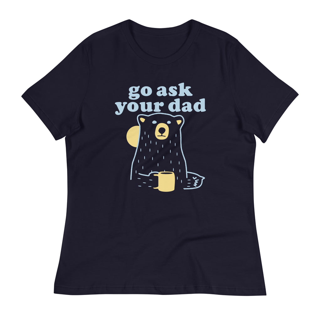 Go Ask Your Dad Women's Signature Tee