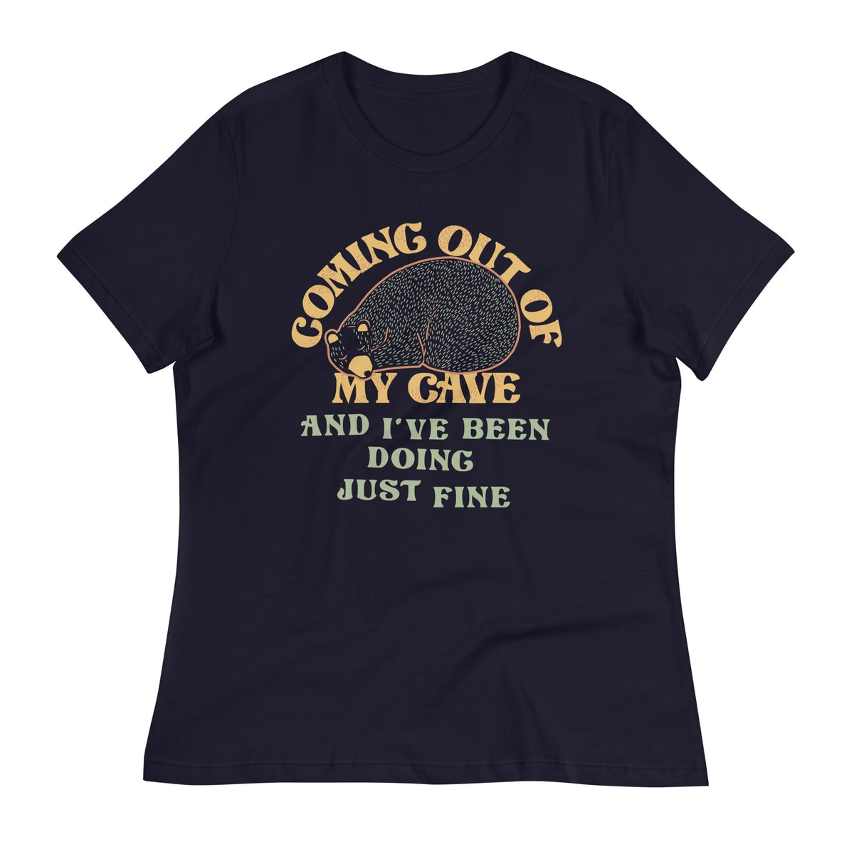 Coming Out Of My Cave And I've Been Doing Just Fine Women's Signature Tee