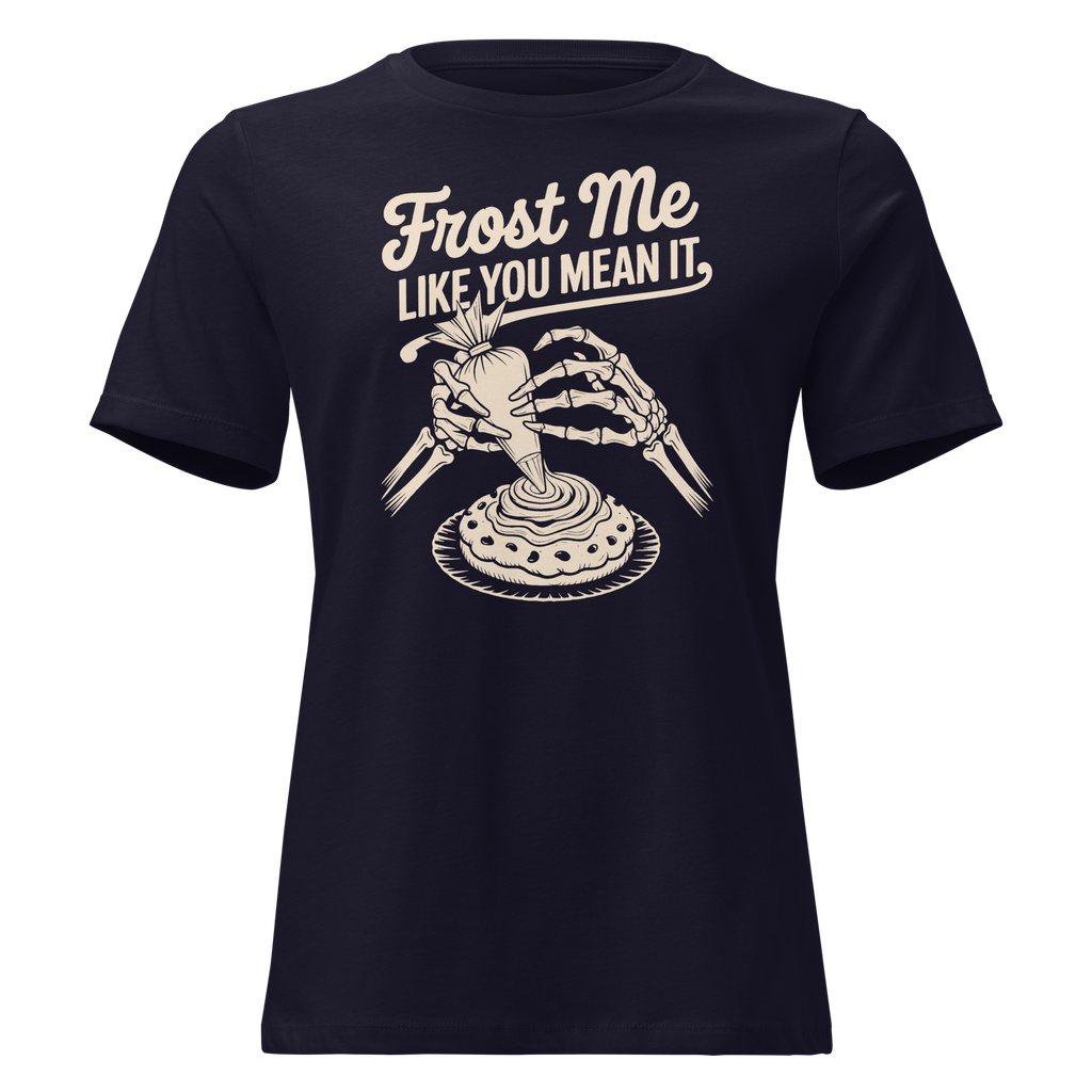 Frost Me Like You Mean It Women's Relaxed Tee