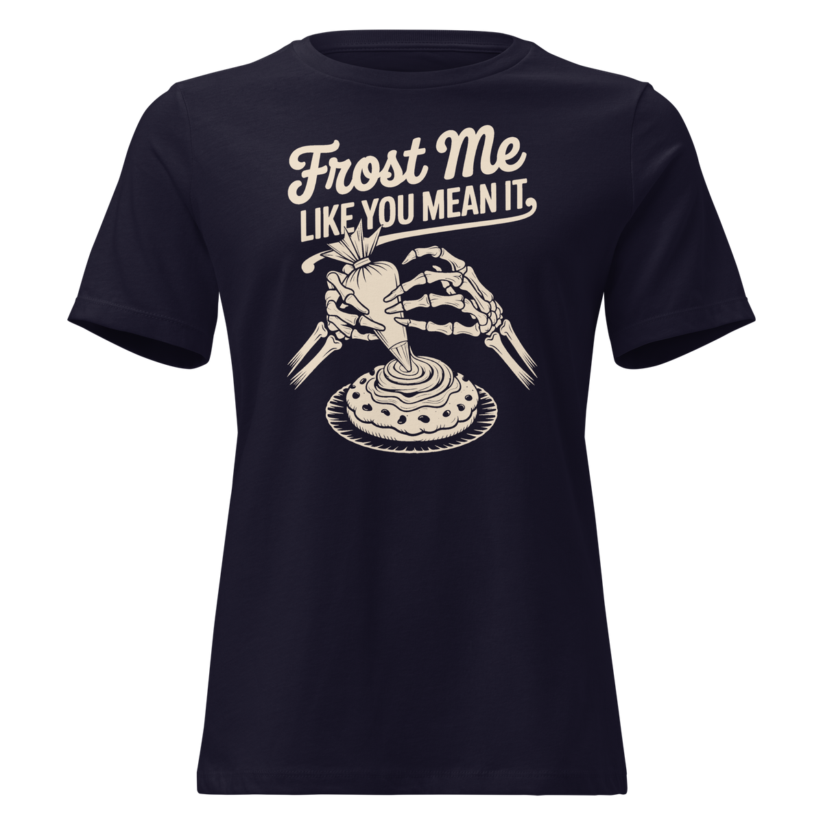 Frost Me Like You Mean It Women's Relaxed Tee