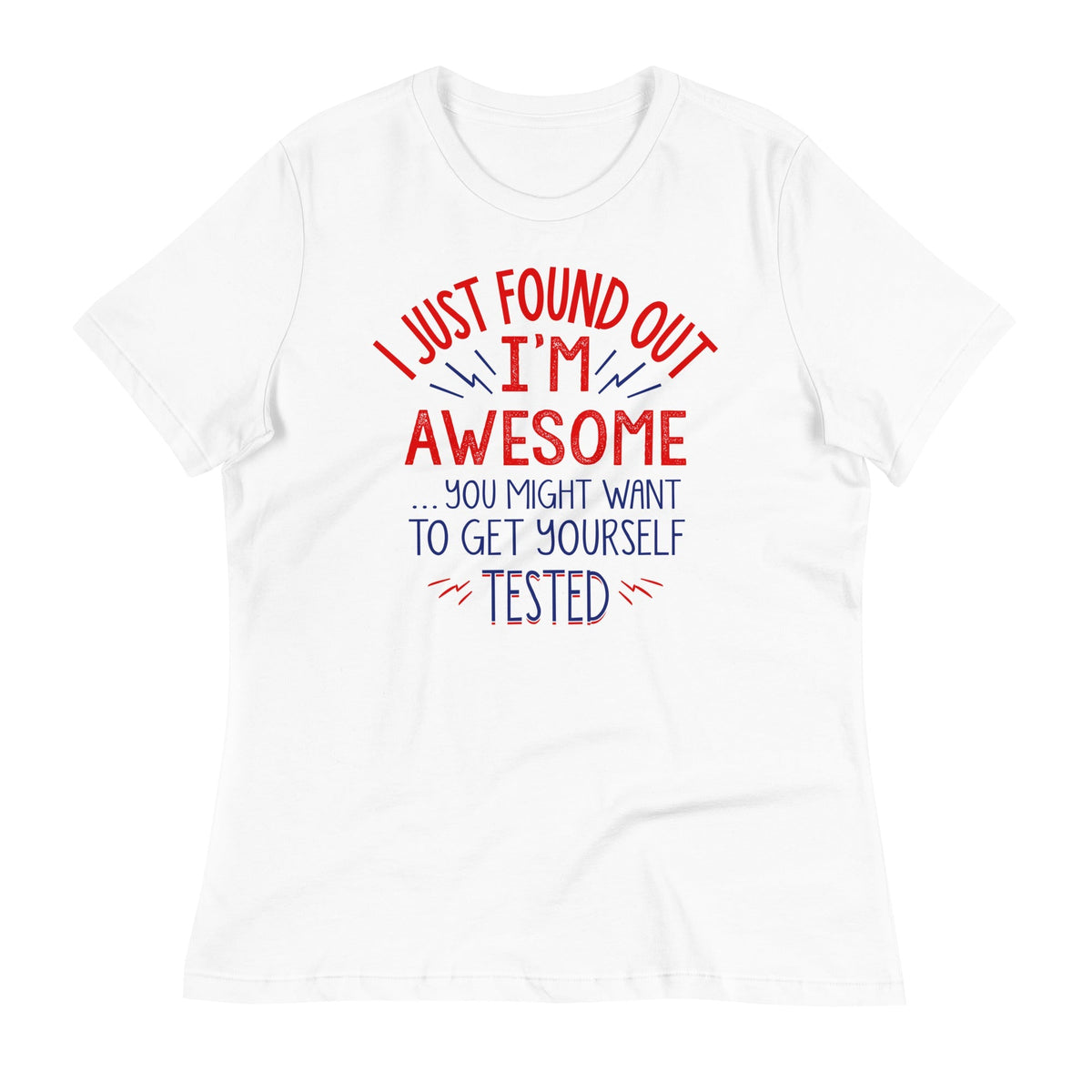 I'm Awesome, Get Yourself Tested Women's Signature Tee
