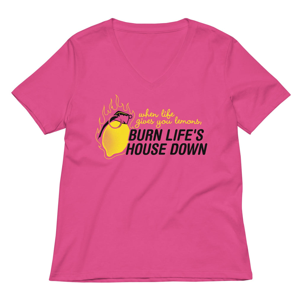 Burn Life's House Down Women's V-Neck Tee