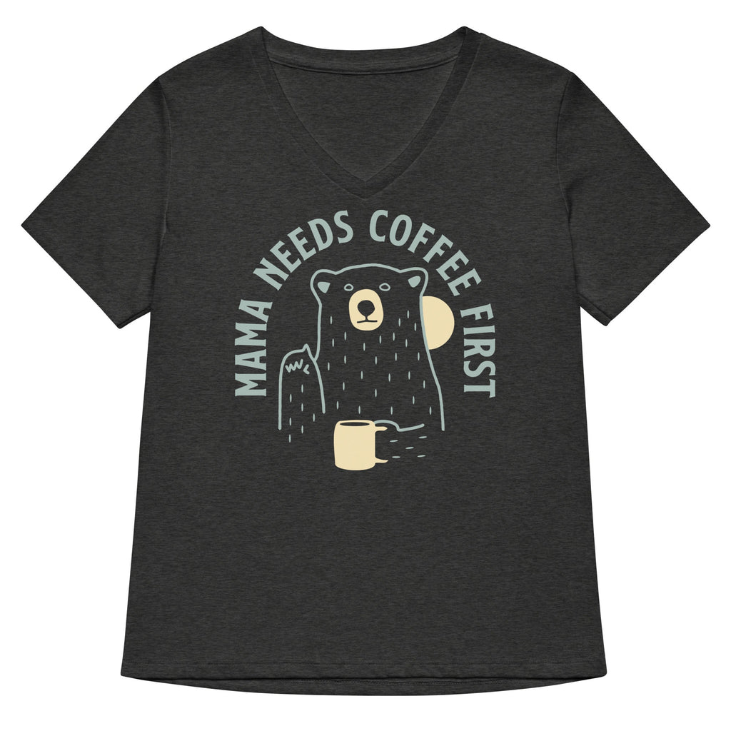 Mama Needs Coffee First Women's V-Neck Tee