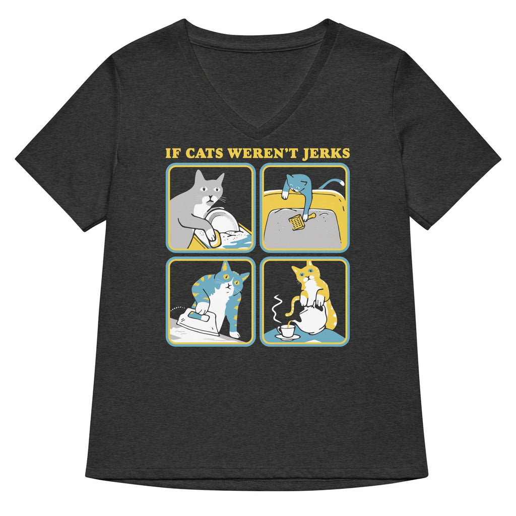 If Cats Weren't Jerks Women's V-Neck Tee