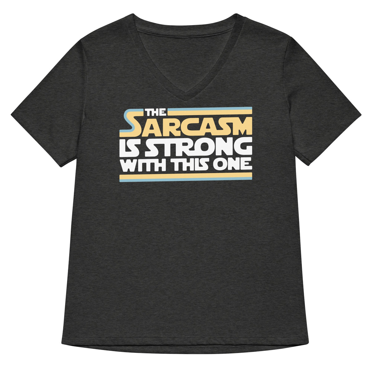The Sarcasm Is Strong With This One Women's V-Neck Tee