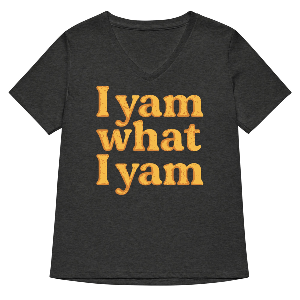 I Yam What I Yam Women's V-Neck Tee