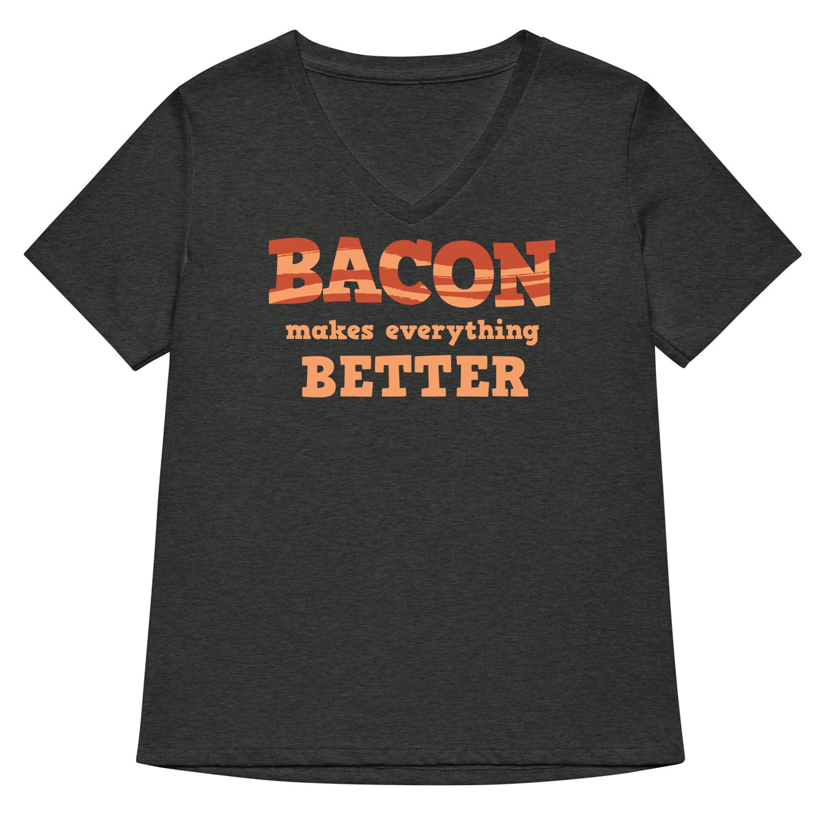 Bacon Makes Everything Better Women's V-Neck Tee