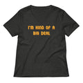 I'm Kind of a Big Deal Women's V-Neck Tee
