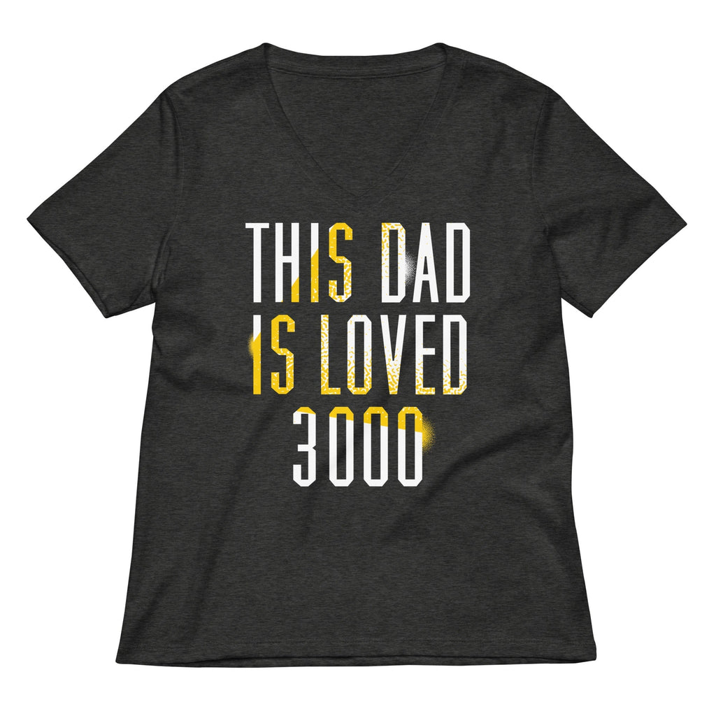 This Dad Is Loved 3000 Women's V-Neck Tee
