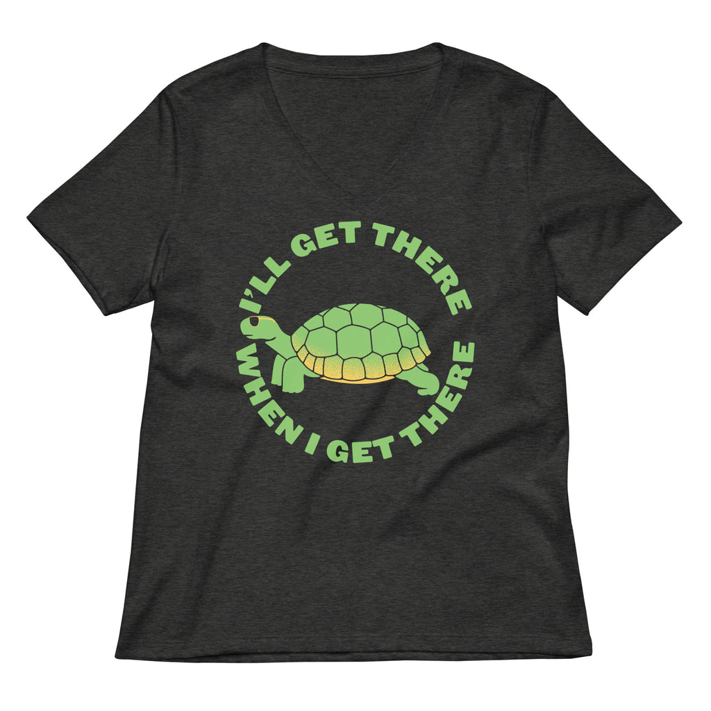 I'll Get There When I Get There Women's V-Neck Tee