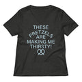 These Pretzels Are Making Me Thirsty! Women's V-Neck Tee