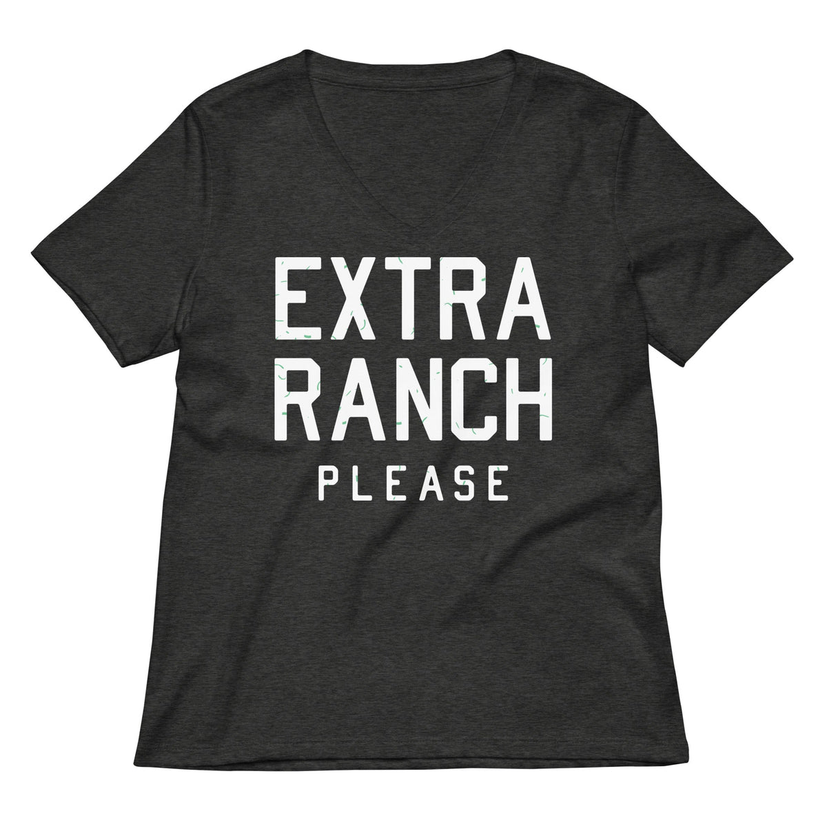 Extra Ranch Please Women's V-Neck Tee