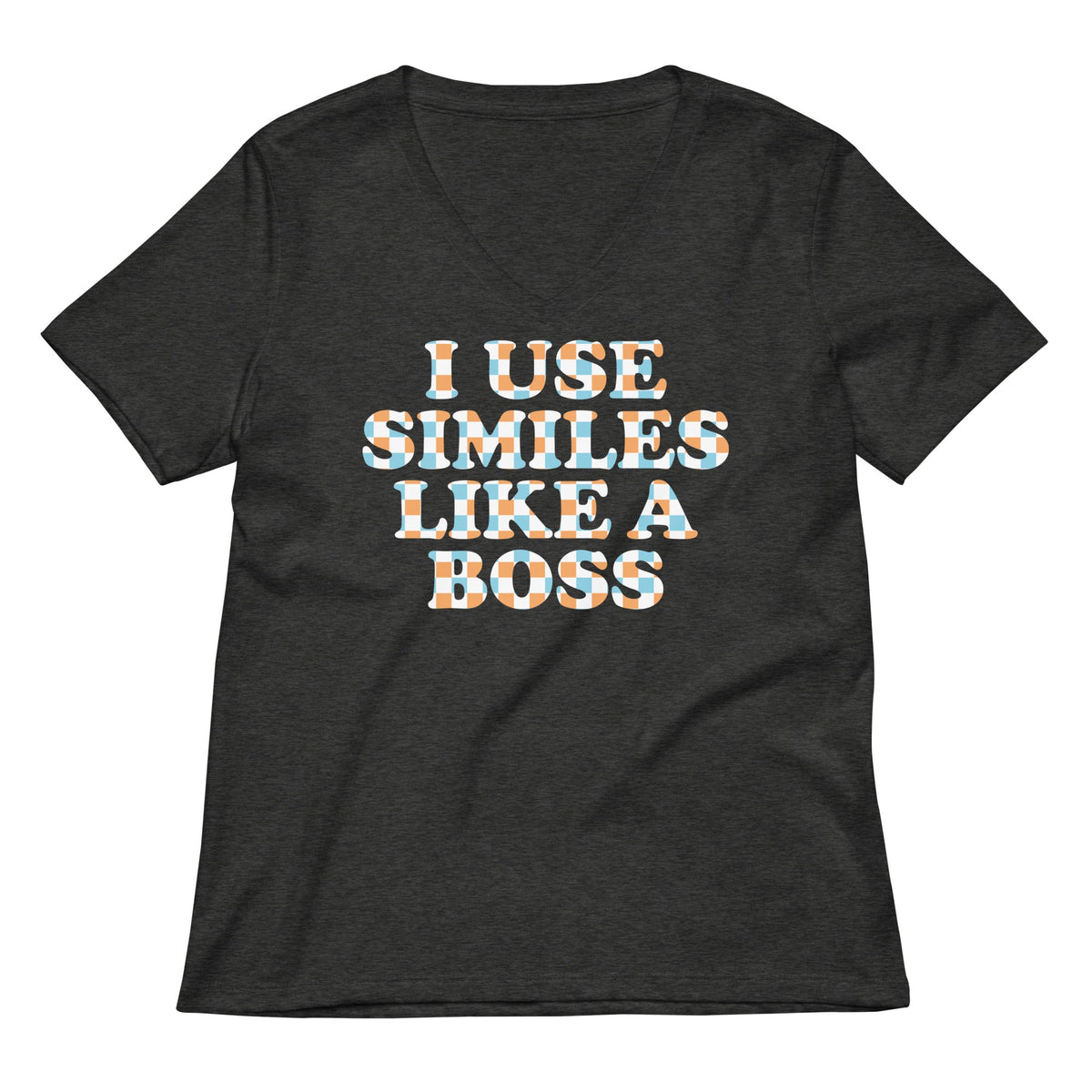 I Use Similes Like A Boss Women's V-Neck Tee