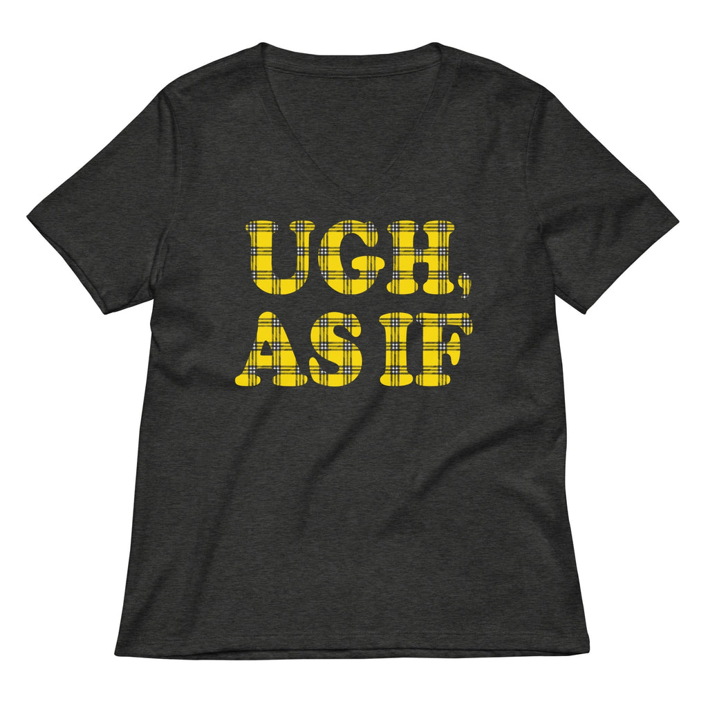 Ugh, As If Women's V-Neck Tee