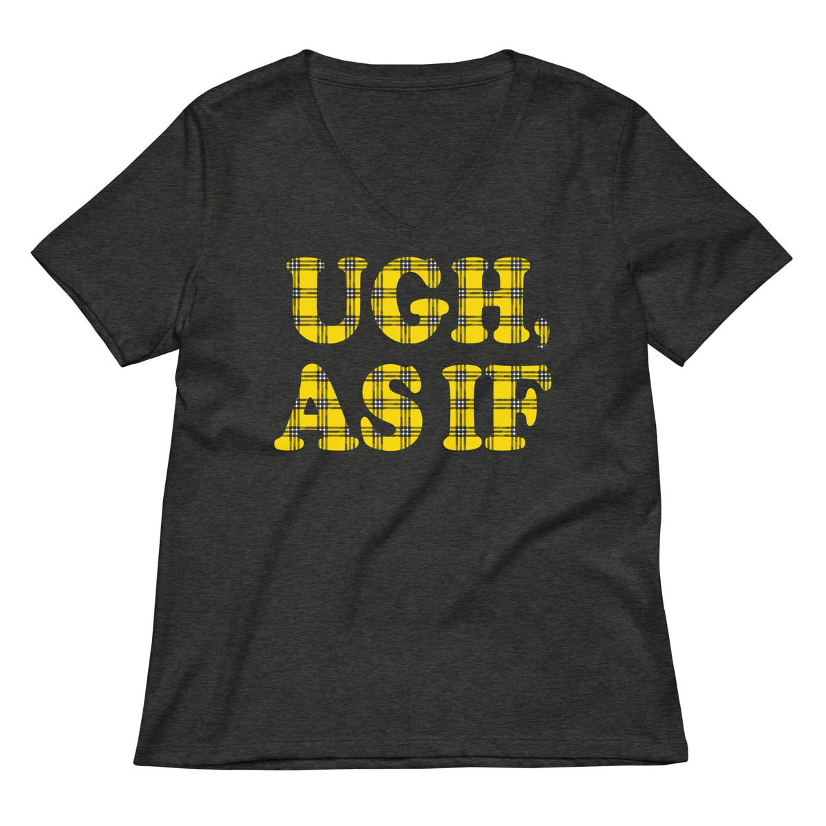 Ugh, As If Women's V-Neck Tee