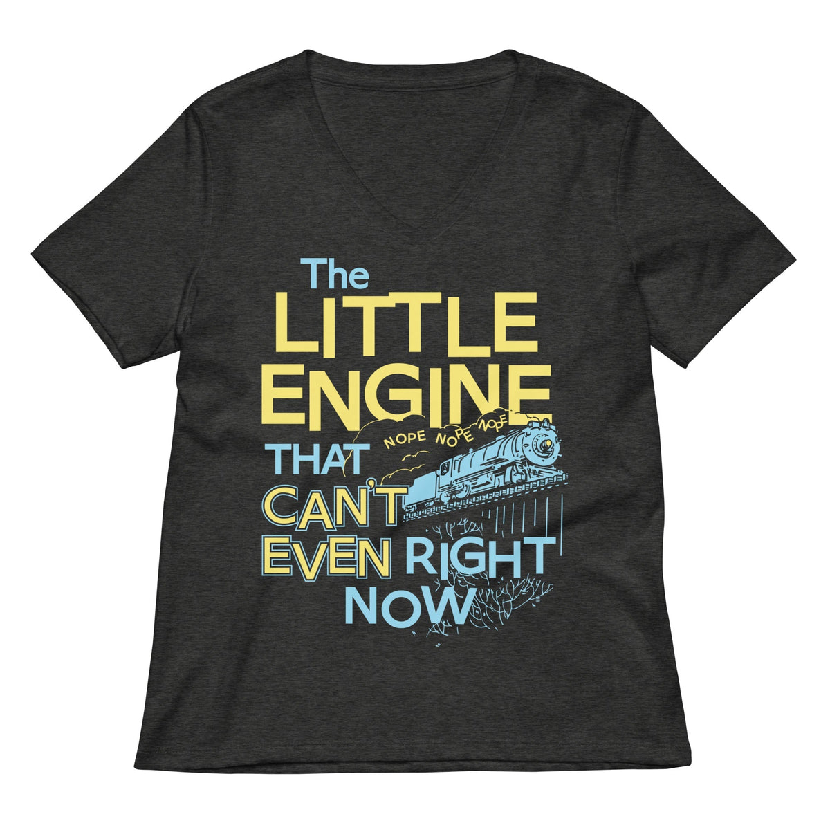 The Little Engine That Can't Even Right Now Limited Edition Drop Women's V-Neck Tee