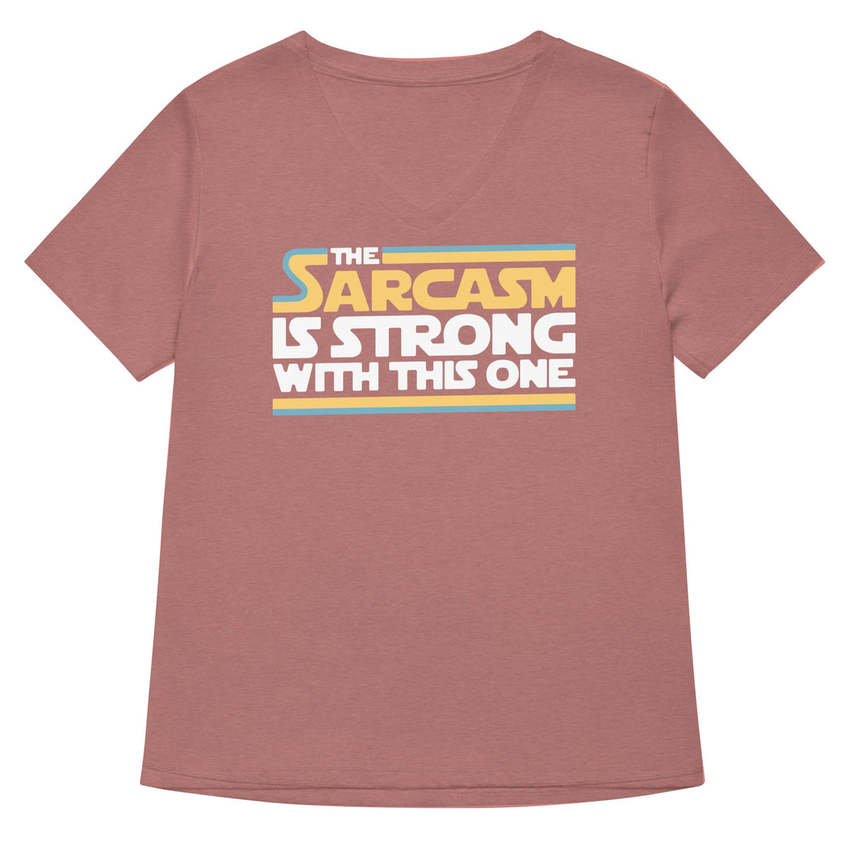The Sarcasm Is Strong With This One Women's V-Neck Tee