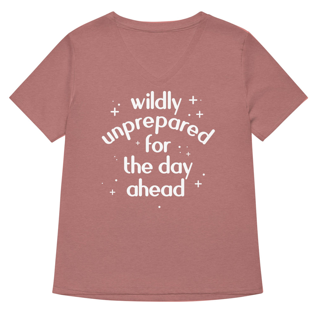 Wildly Unprepared For The Day Ahead Women's V-Neck Tee