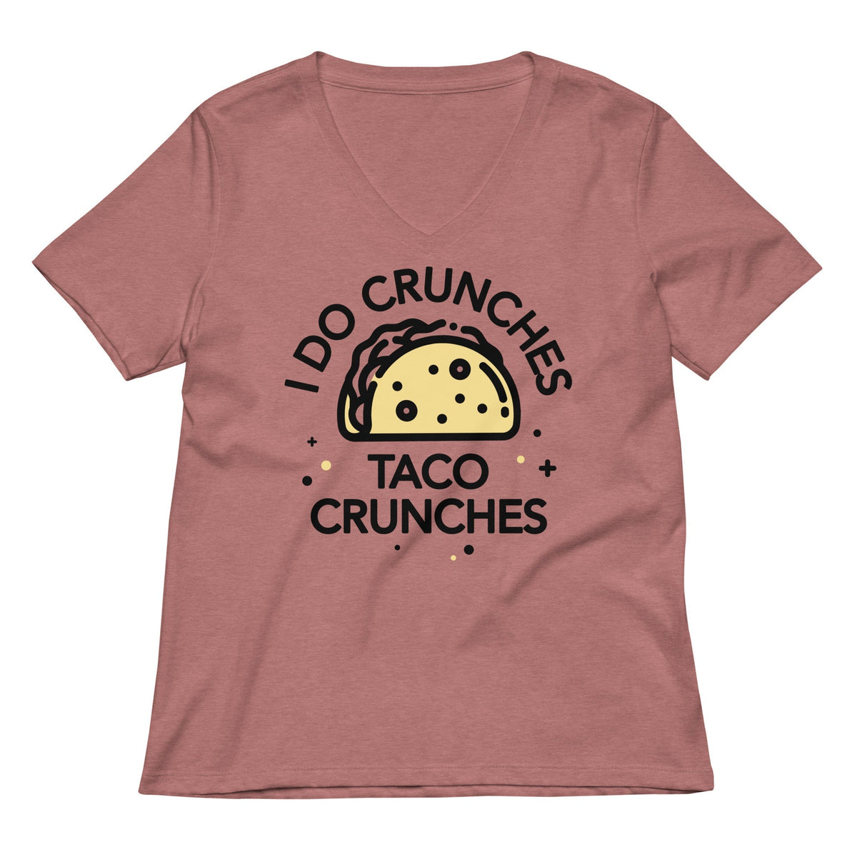 I Do Crunches Taco Crunches Women's V-Neck Tee