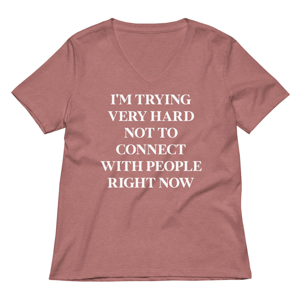 Trying Very Hard Not To Connect Women's V-Neck Tee
