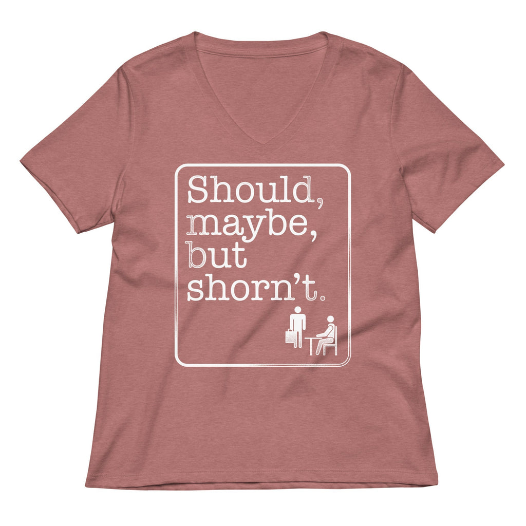 Should, Maybe, But Shorn't Women's V-Neck Tee