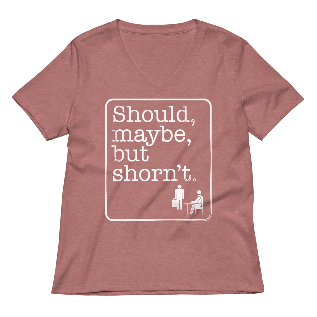Should, Maybe, But Shorn't Women's V-Neck Tee