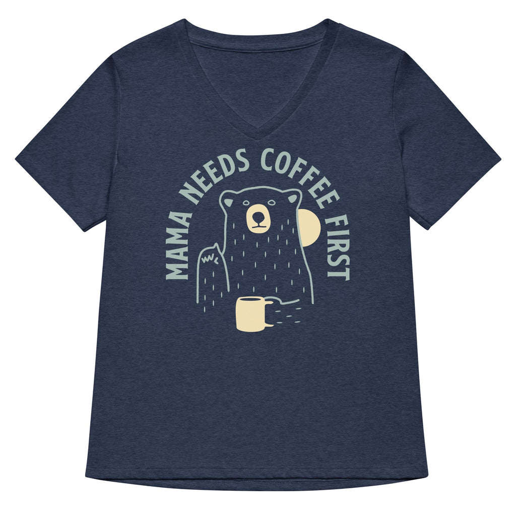 Mama Needs Coffee First Women's V-Neck Tee