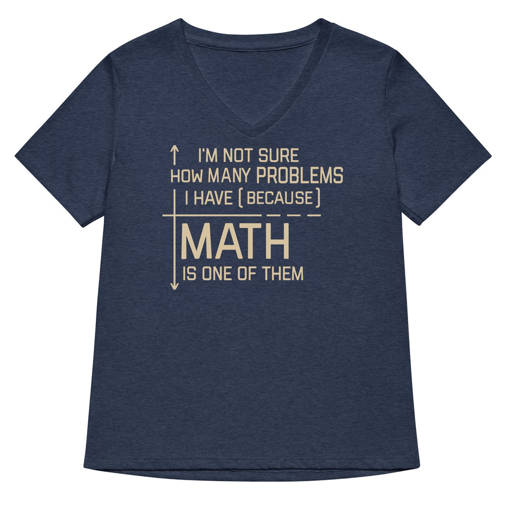 I'm Not Sure How Many Problems I Have Women's V-Neck Tee