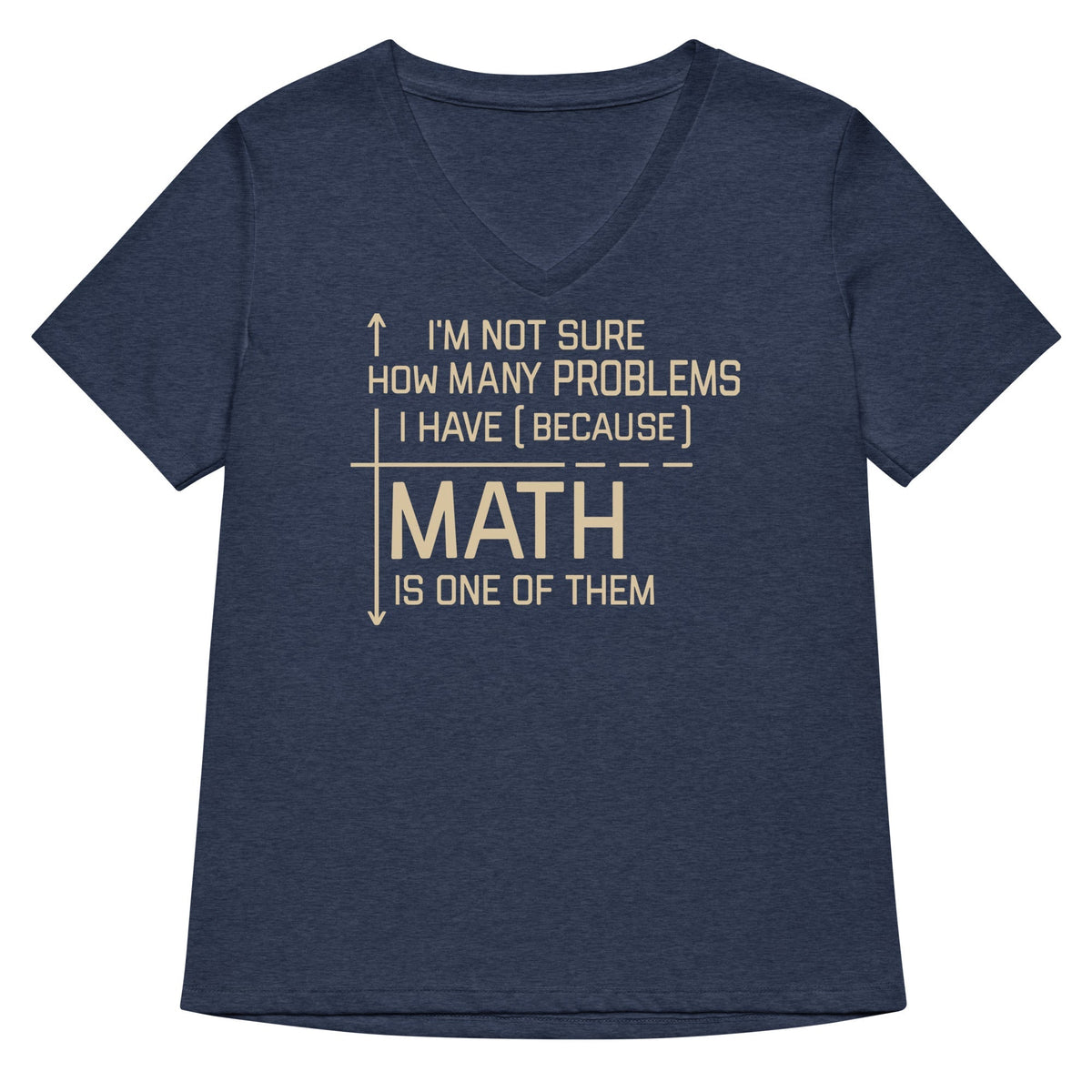 I'm Not Sure How Many Problems I Have Women's V-Neck Tee