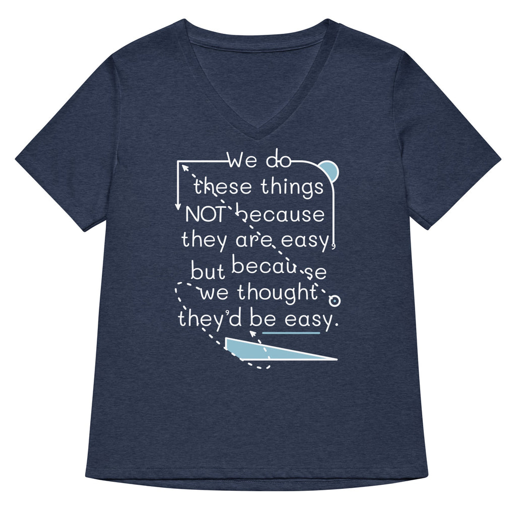 We Do These Things Not Because They Are Easy Women's V-Neck Tee
