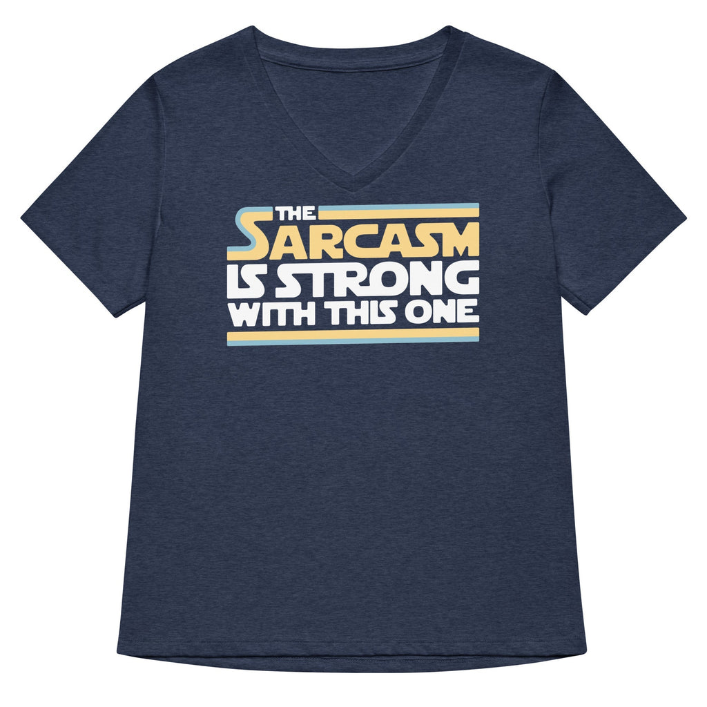 The Sarcasm Is Strong With This One Women's V-Neck Tee