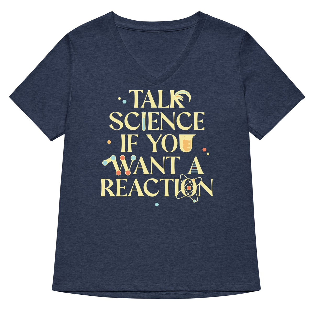 Talk Science If You Want A Reaction Women's V-Neck Tee