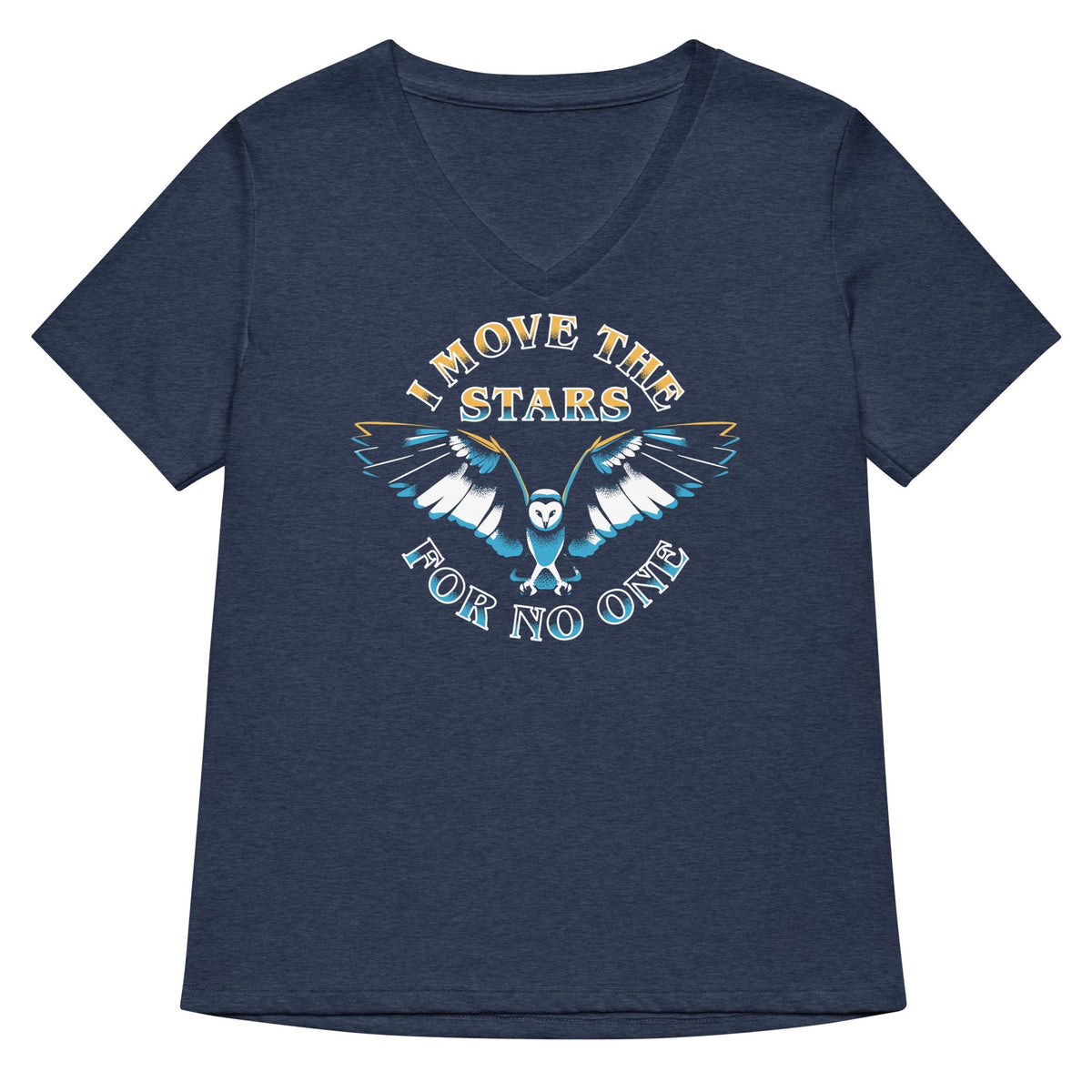 I Move The Stars For No One Women's V-Neck Tee
