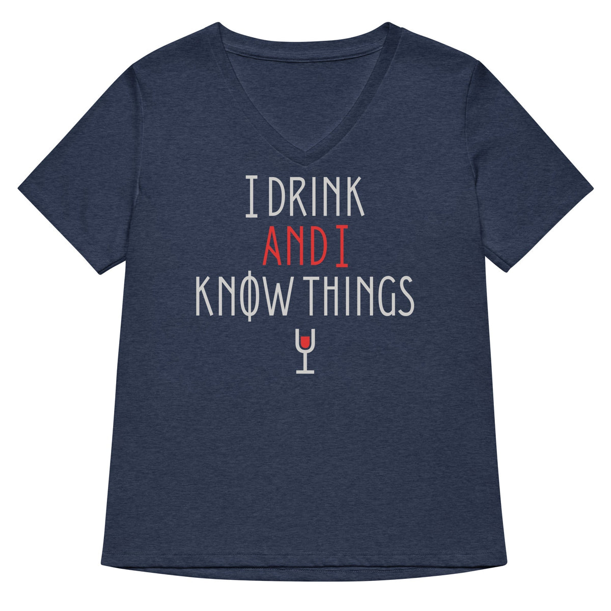 I Drink And I Know Things Women's V-Neck Tee