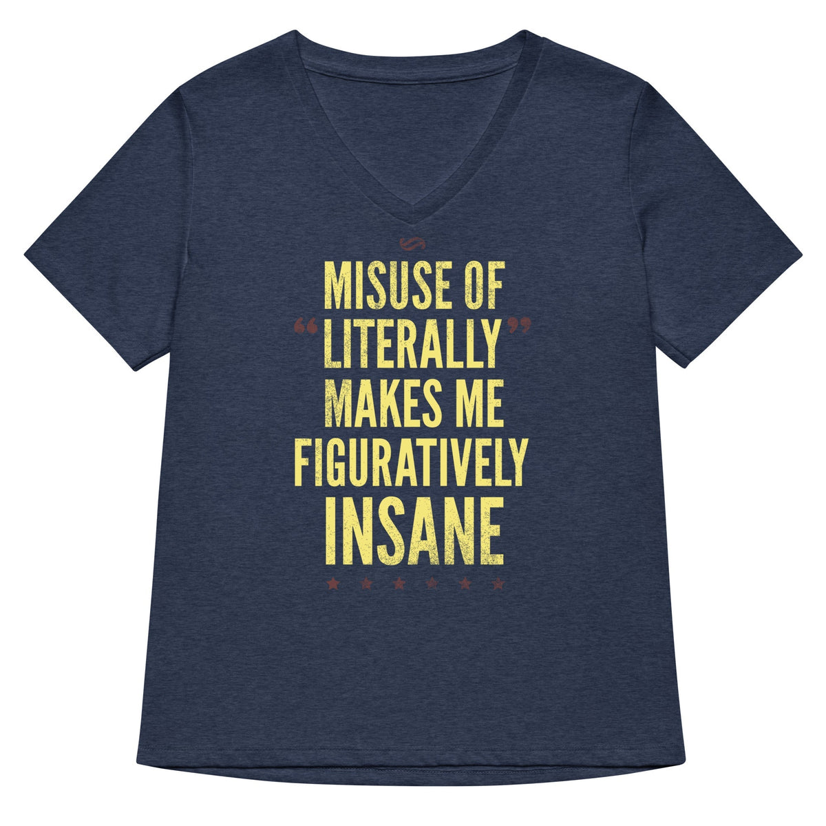 Misuse of Literally Makes Me Figuratively Insane Women's V-Neck Tee