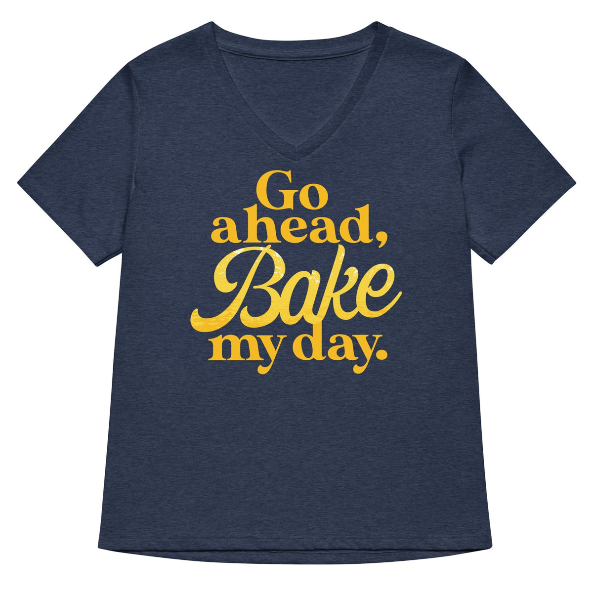 Go Ahead, Bake My Day Women's V-Neck Tee