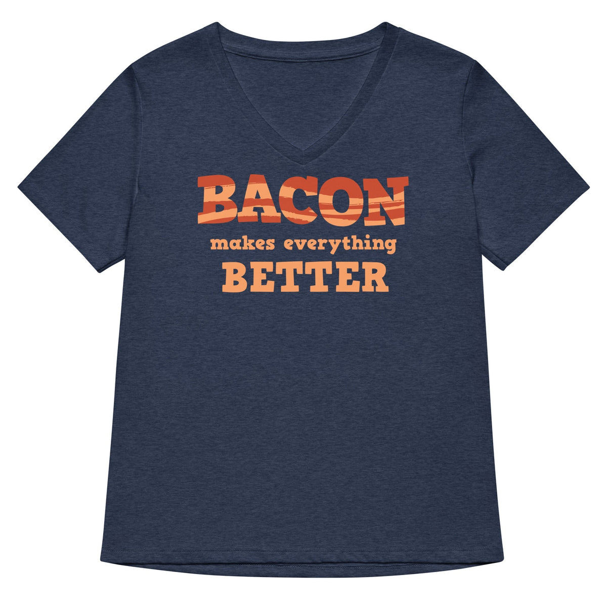 Bacon Makes Everything Better Women's V-Neck Tee