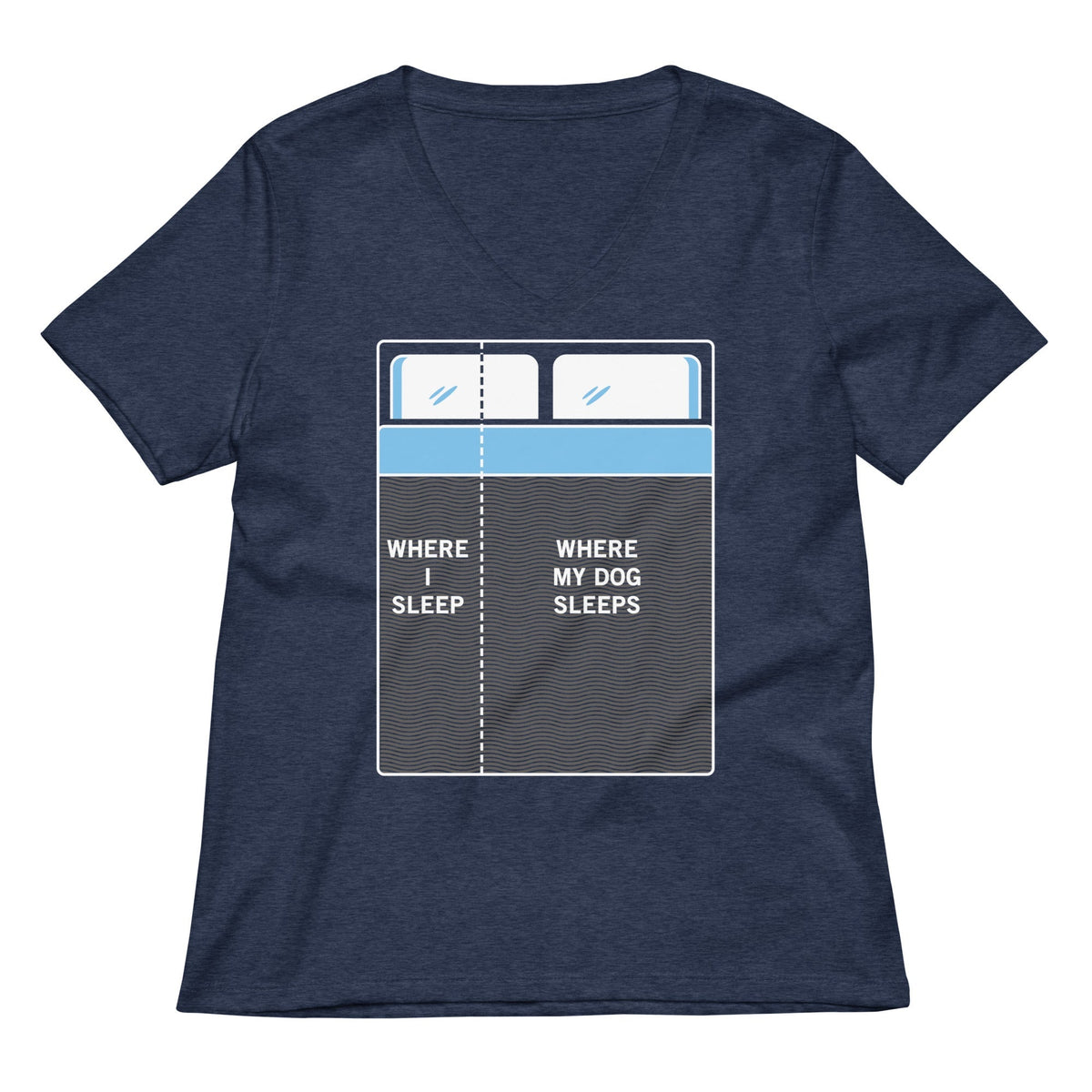 Where I Sleep, Where My Dog Sleeps Women's V-Neck Tee