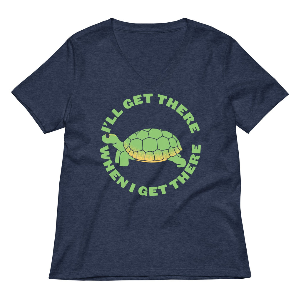 I'll Get There When I Get There Women's V-Neck Tee