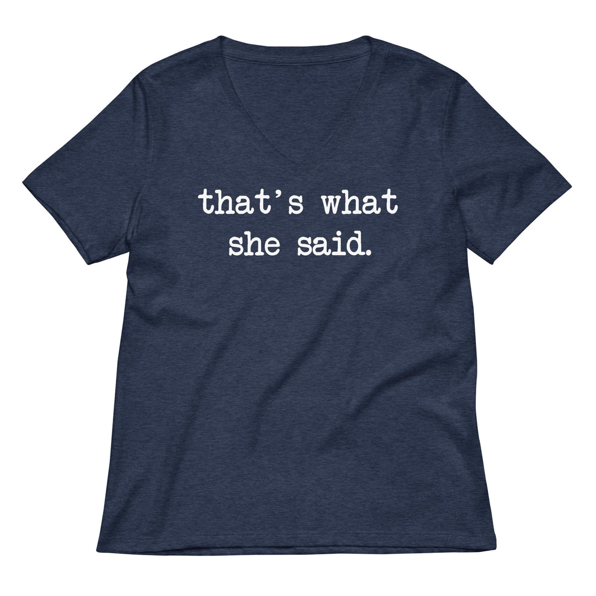 That's What She Said Women's V-Neck Tee