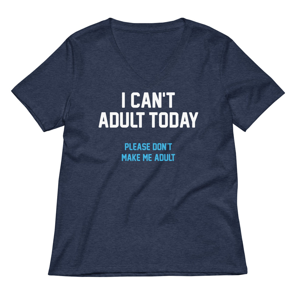 I Can't Adult Today Women's V-Neck Tee