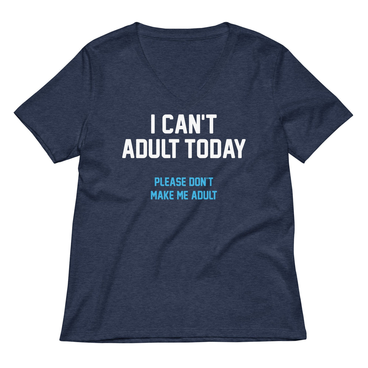 I Can't Adult Today Women's V-Neck Tee