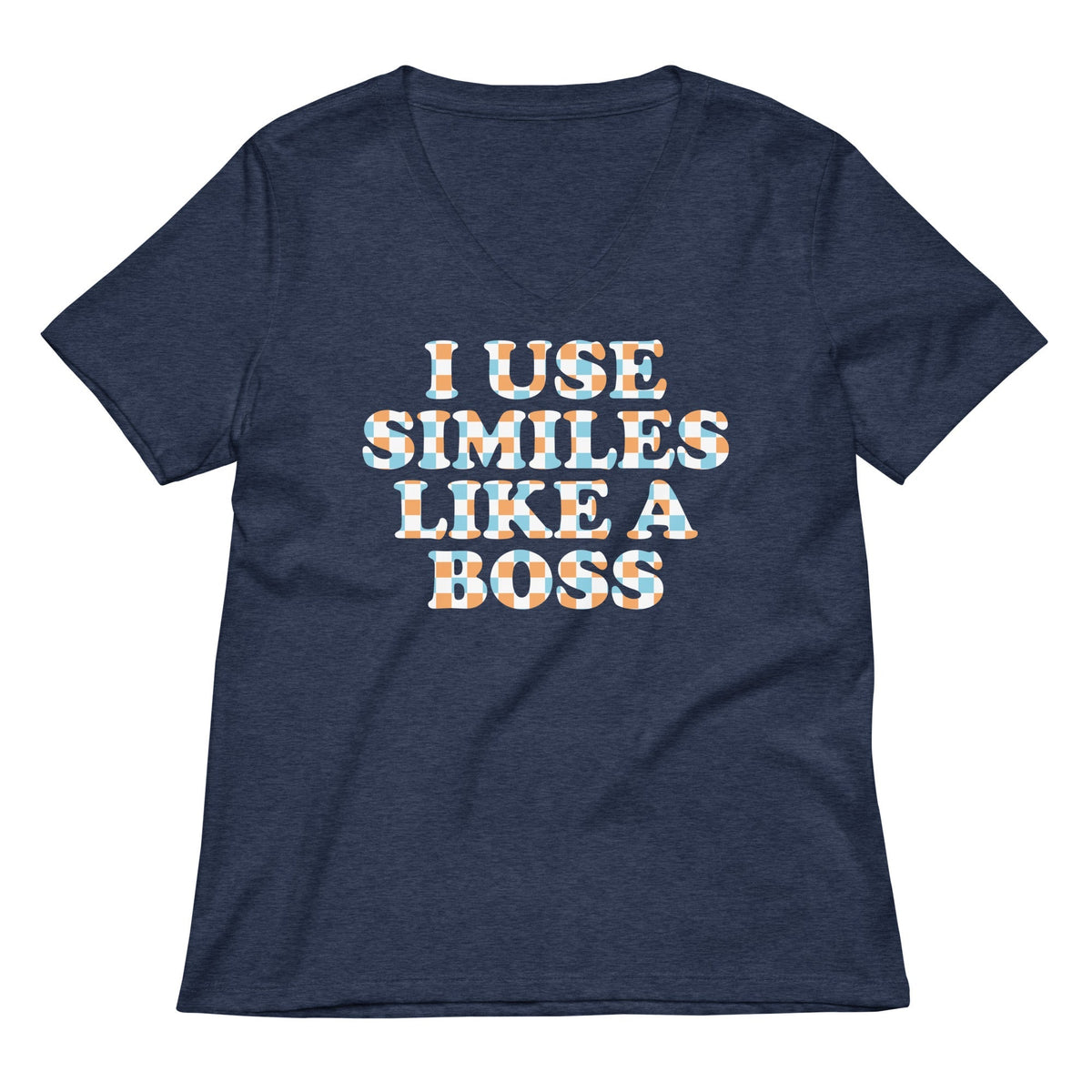 I Use Similes Like A Boss Women's V-Neck Tee