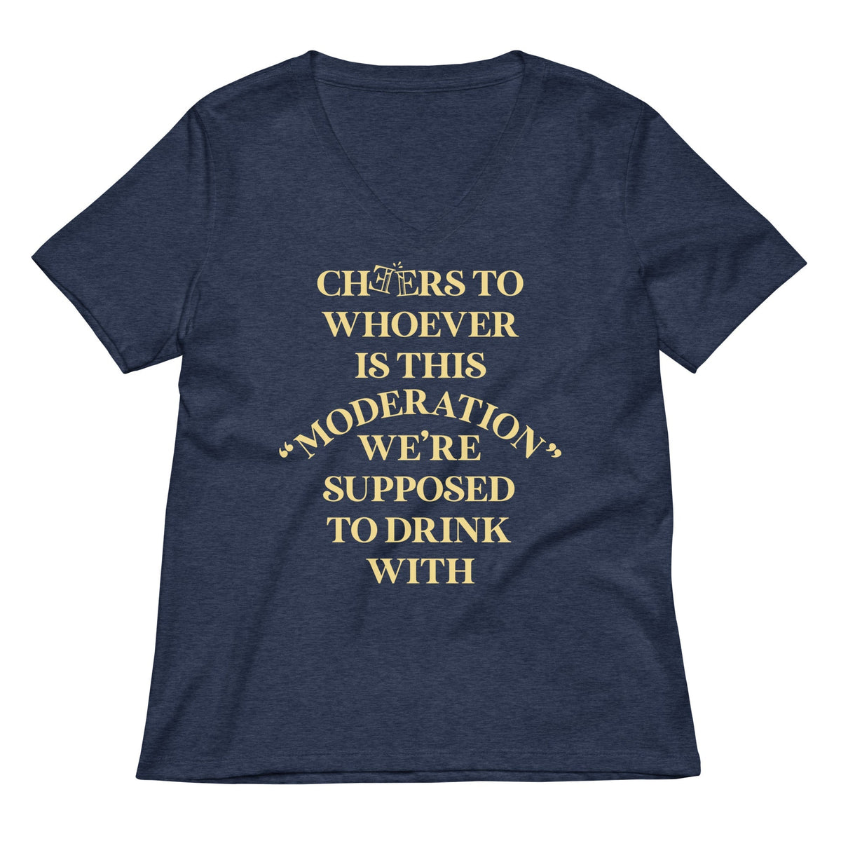 Cheers To Whoever Is This Moderation Women's V-Neck Tee