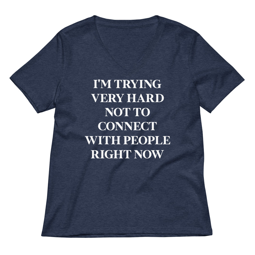 Trying Very Hard Not To Connect Women's V-Neck Tee