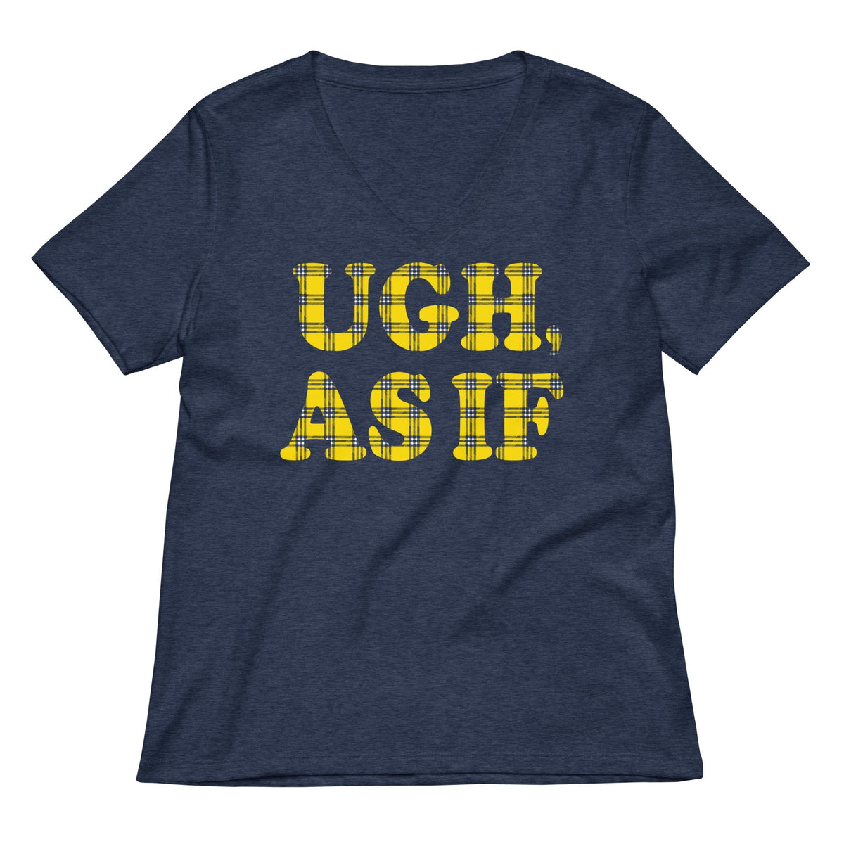 Ugh, As If Women's V-Neck Tee