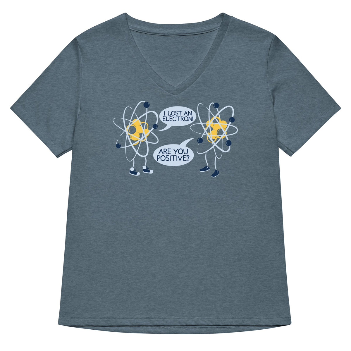 I Lost An Electron. Are You Positive? Women's V-Neck Tee
